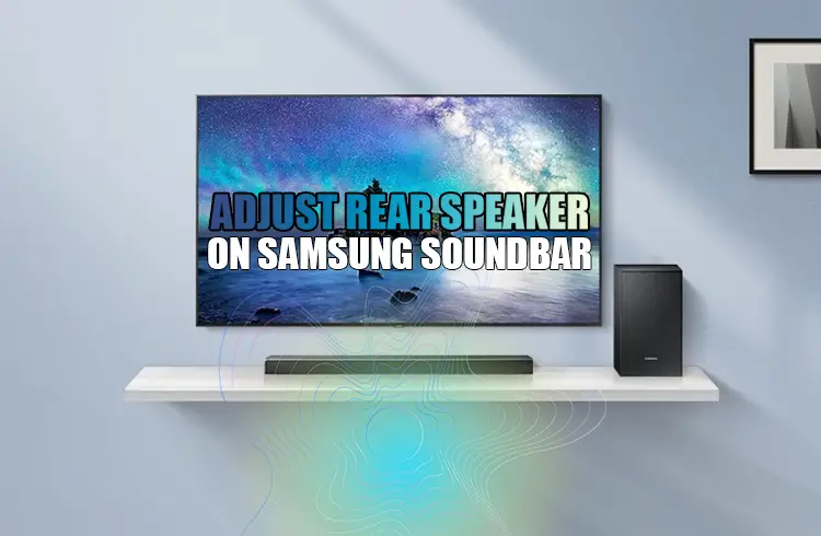 How to adjust rear speakers on samsung soundbar