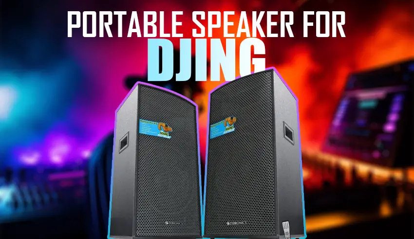Best portable speakers for djing