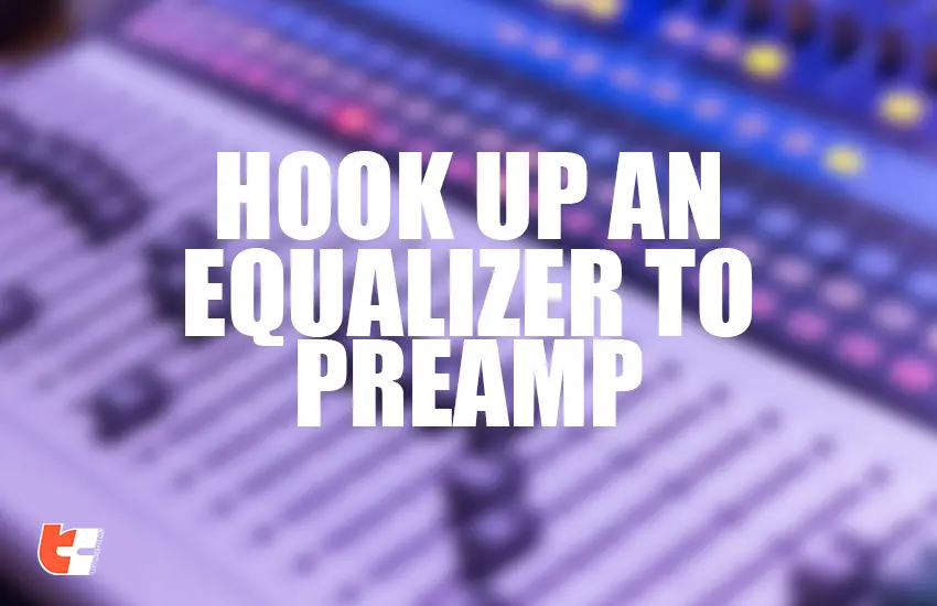 How to hook up equalizer to preamp
