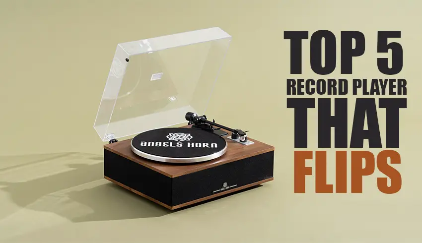 Top 5 Best Record player that flips record