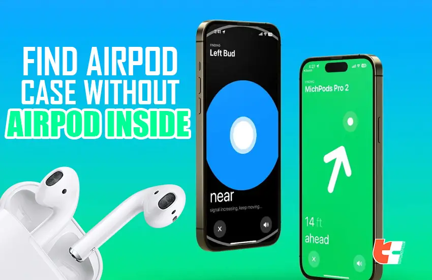 How to find airpod case without airpods inside