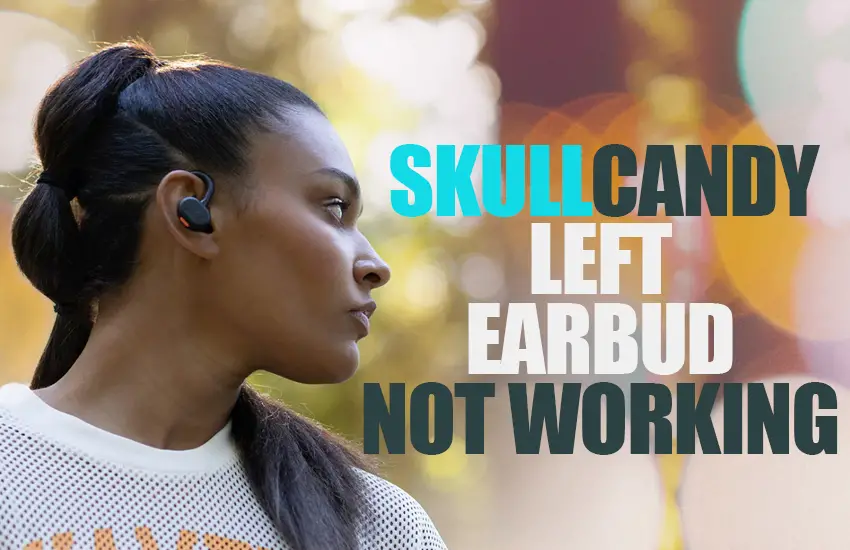 Skullcandy earbuds left ear best sale not working