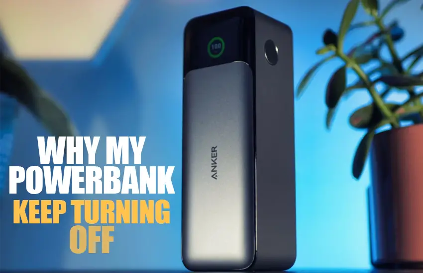 Why Does My Power Bank Keep Turning Off?