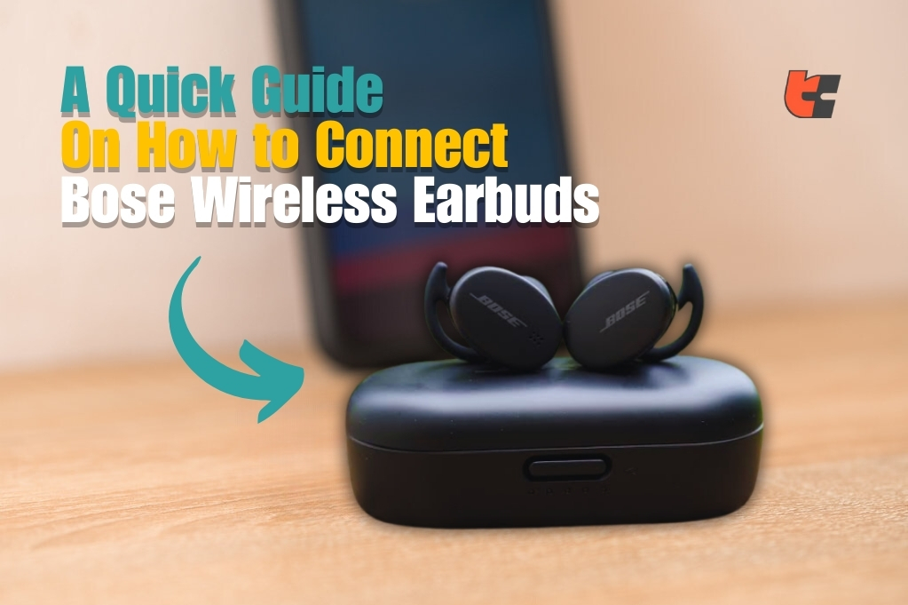 A Quick Guide On How to Connect Bose Wireless Earbuds