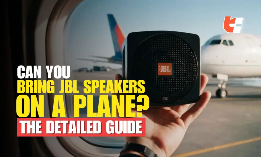 The Detailed Guide: Can You Bring JBL Speakers on a Plane?