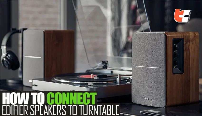 How to connect edifier speakers to turntable