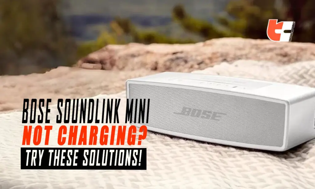 Bose Soundlink Mini Not Charging? - Try These Solutions!