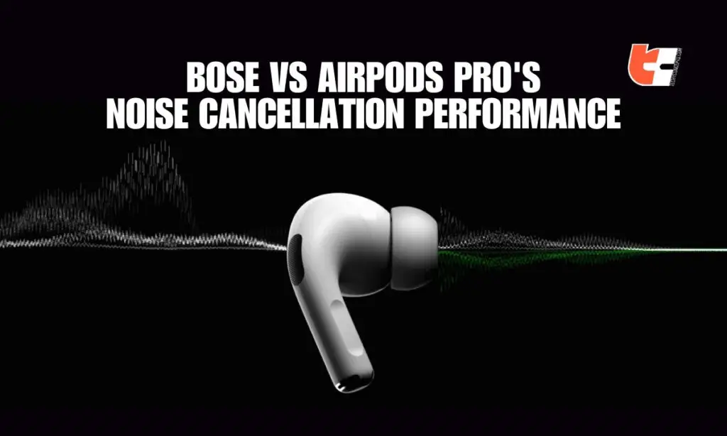 Bose Vs Airpods Pro's Noise Cancellation Performance