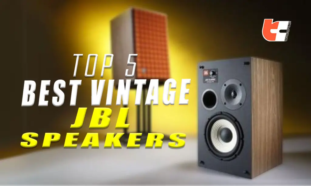 Top 5 Best Vintage JBL Speakers